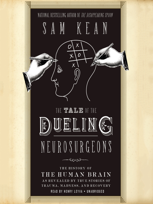 Title details for The Tale of the Dueling Neurosurgeons by Sam Kean - Available